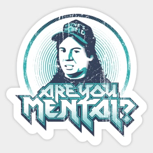 ARE YOU MENTAL? Sticker